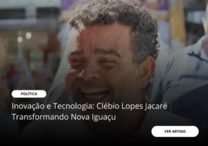 Inovação e Tecnologia: Clébio Lopes Jacaré Transformando Nova Iguaçu