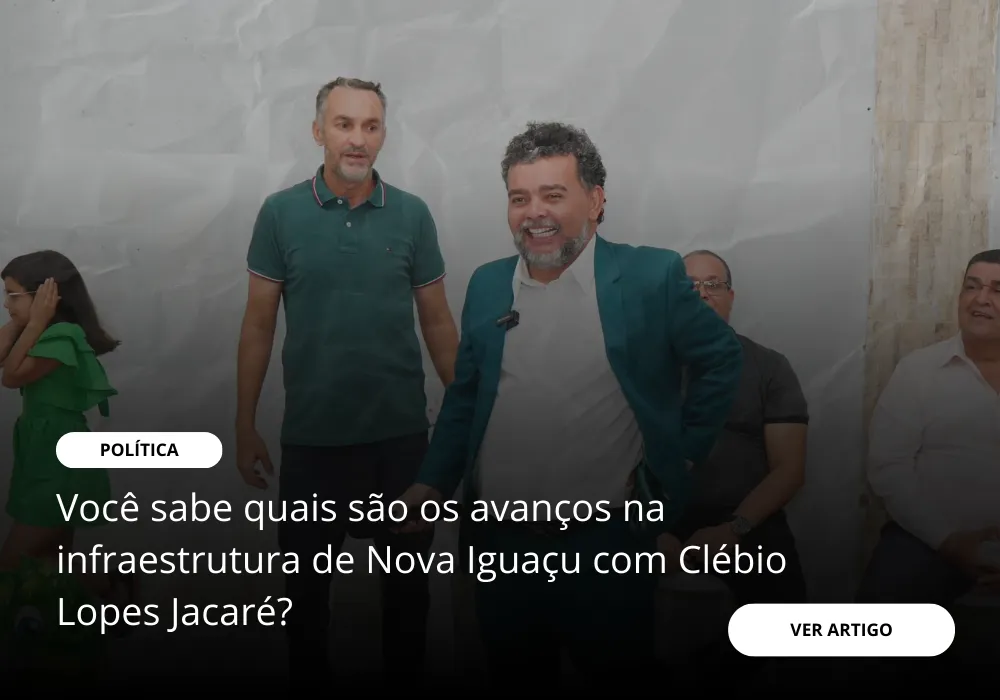 Você sabe quais são os avanços na infraestrutura de Nova Iguaçu com Clébio Lopes Jacaré?